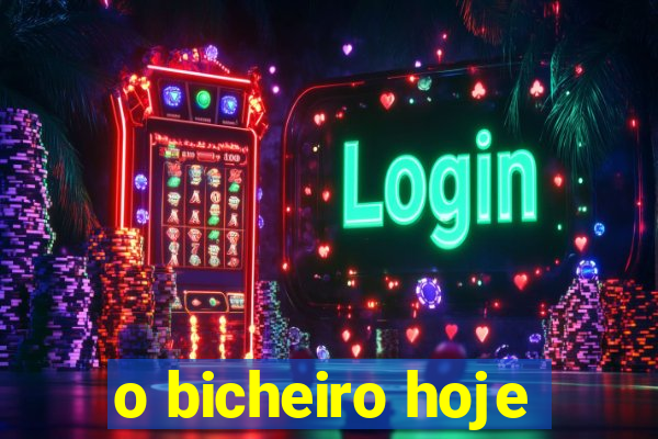 o bicheiro hoje